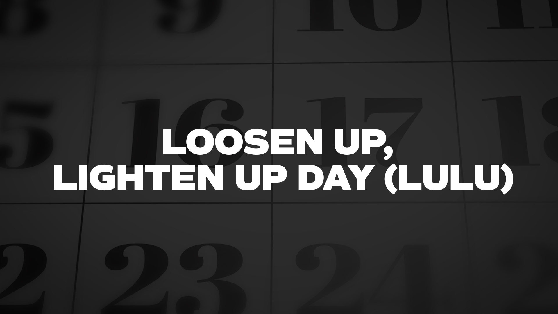 Title image for Loosen Up, Lighten Up Day (Lulu)