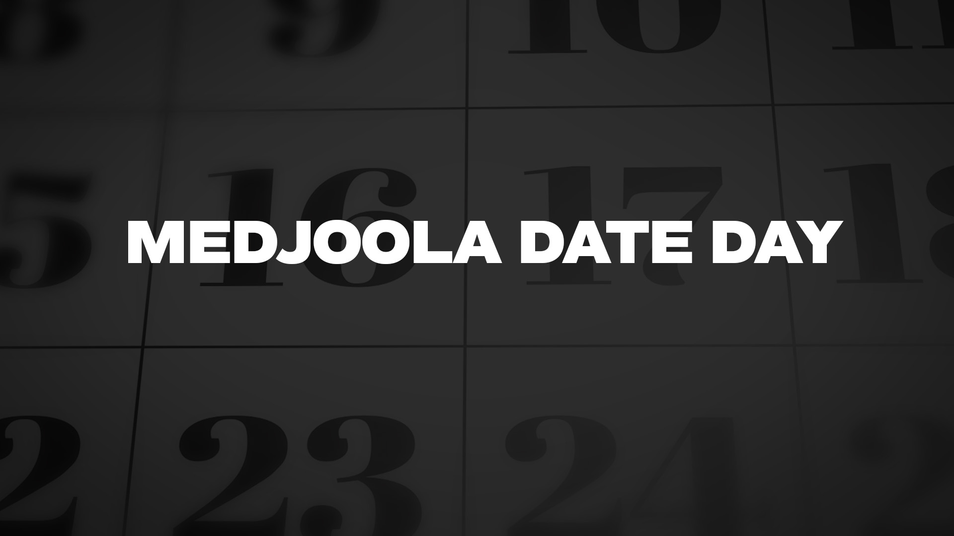 Title image for Medjoola Date Day
