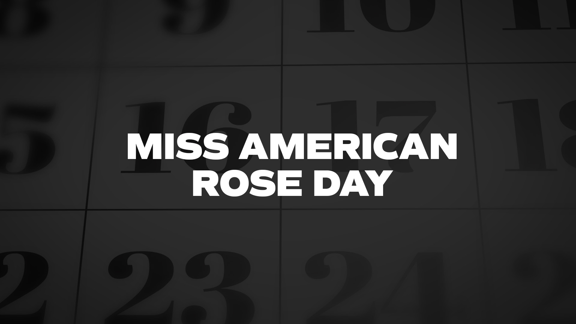 Title image for Miss American Rose Day
