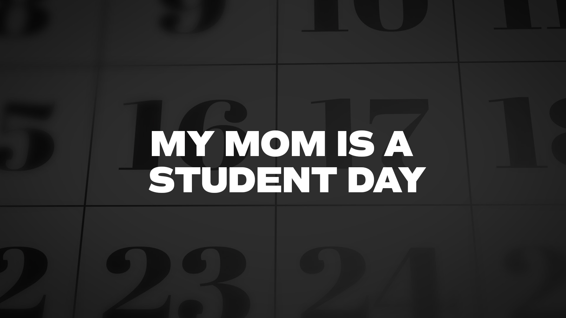 Title image for My Mom Is A Student Day