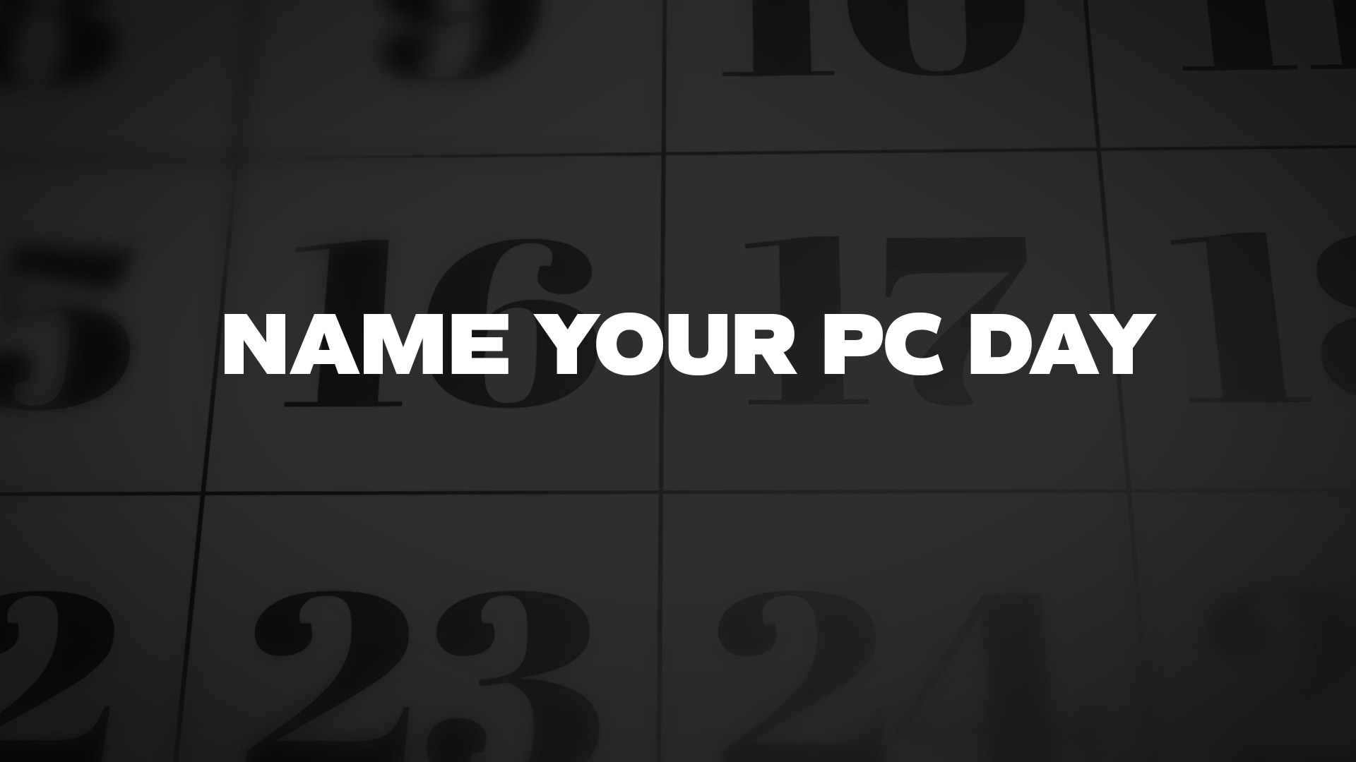 Title image for Name Your Pc Day