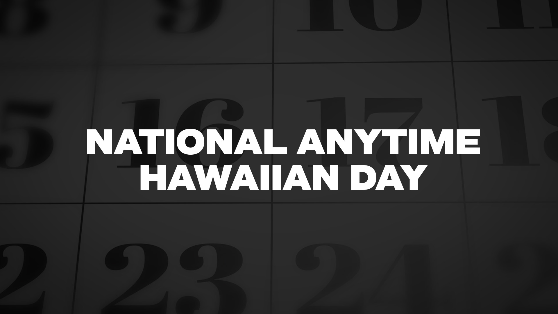 Title image for National Anytime Hawaiian Day