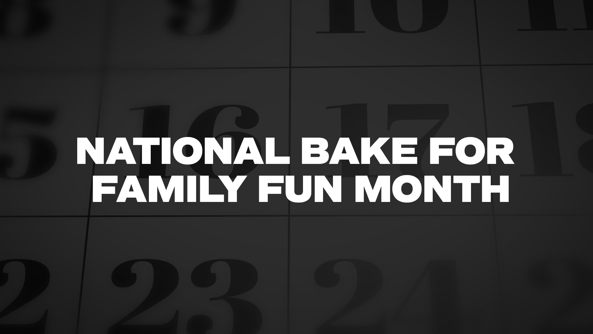 Title image for National Bake For Family Fun Month