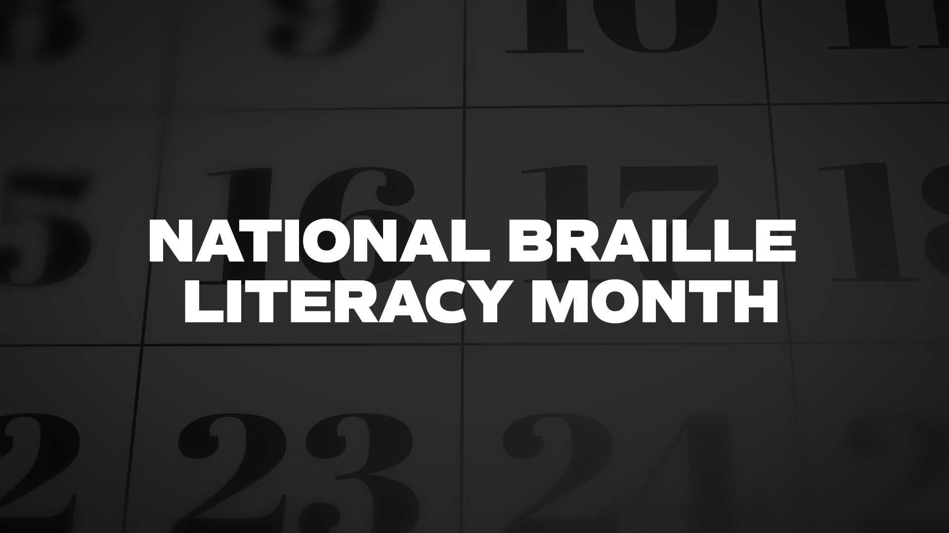 Title image for National Braille Literacy Month