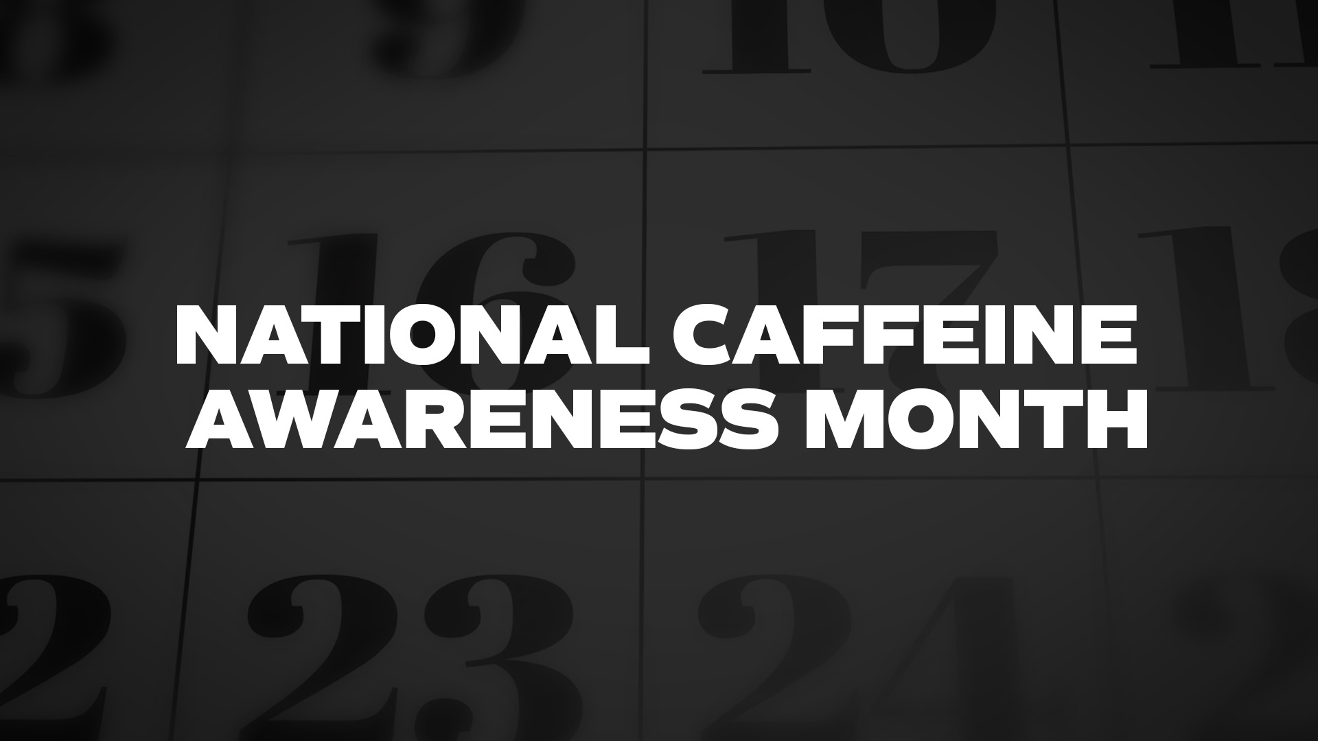 Title image for National Caffeine Awareness Month