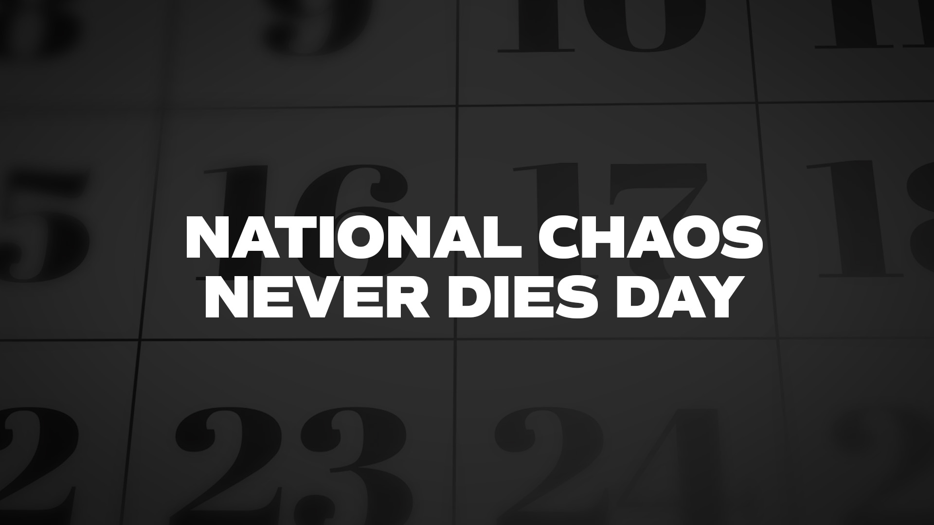 Title image for National Chaos Never Dies Day