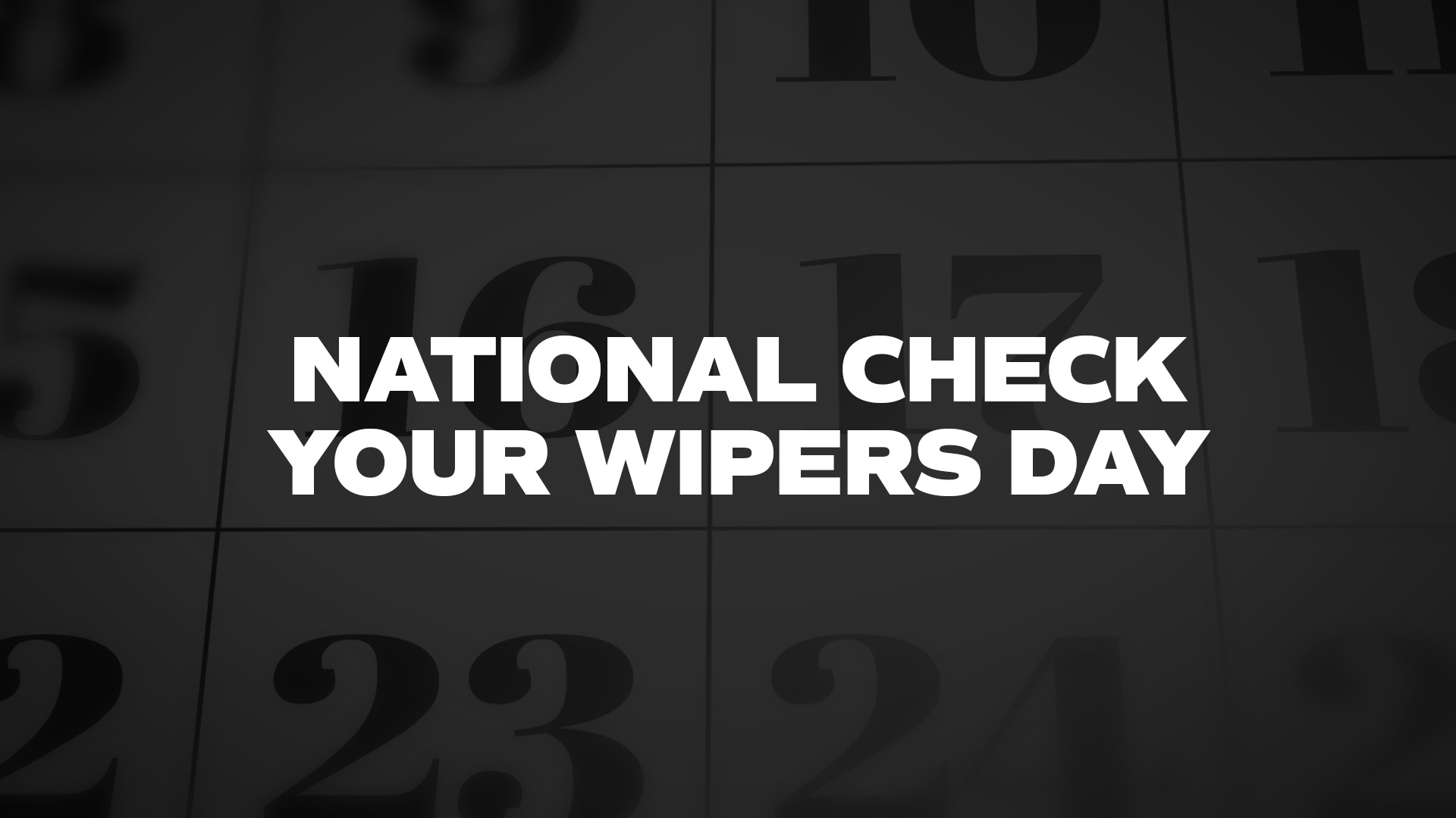 Title image for National Check Your Wipers Day