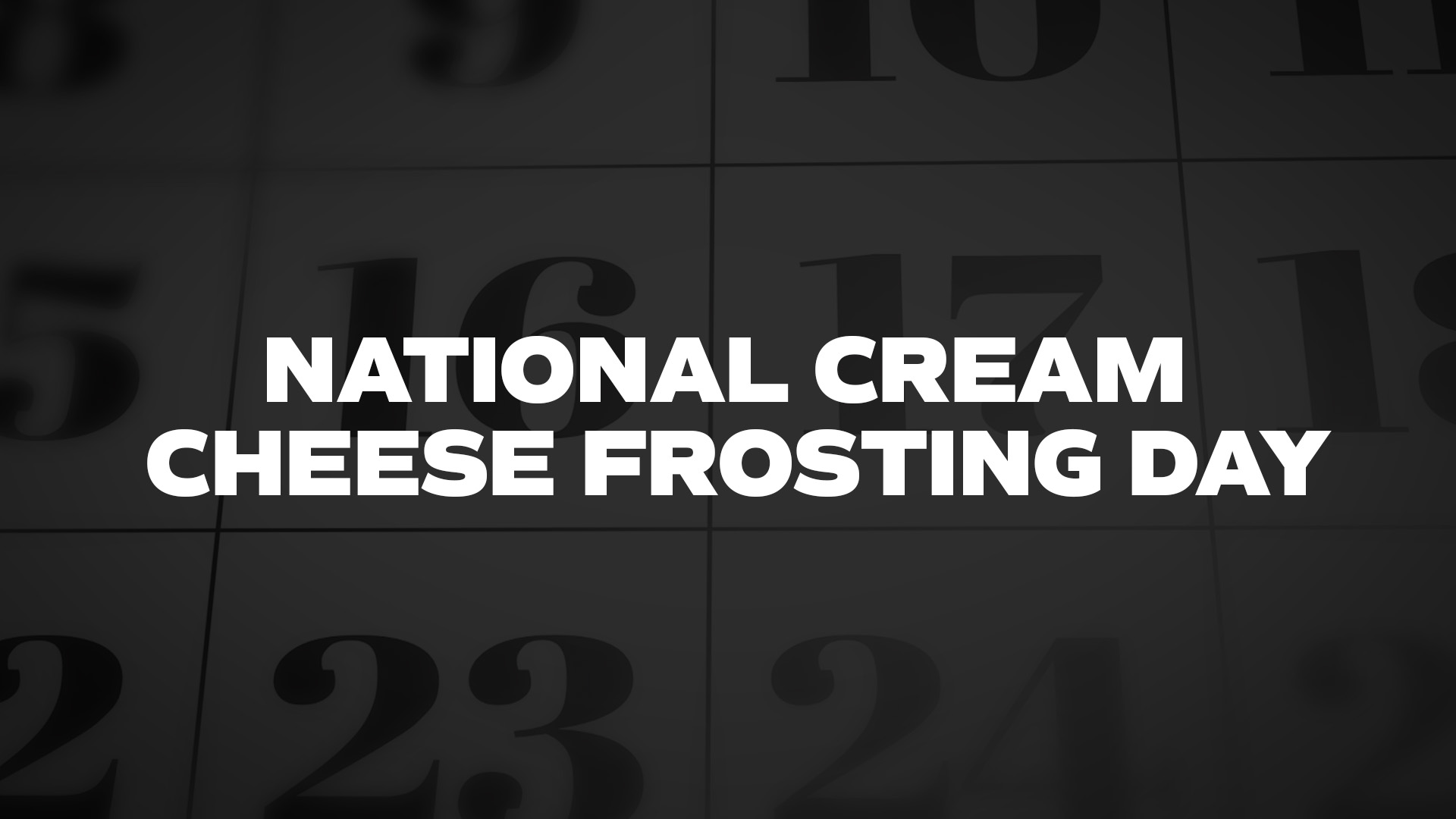 National Cream Cheese Frosting Day List of National Days
