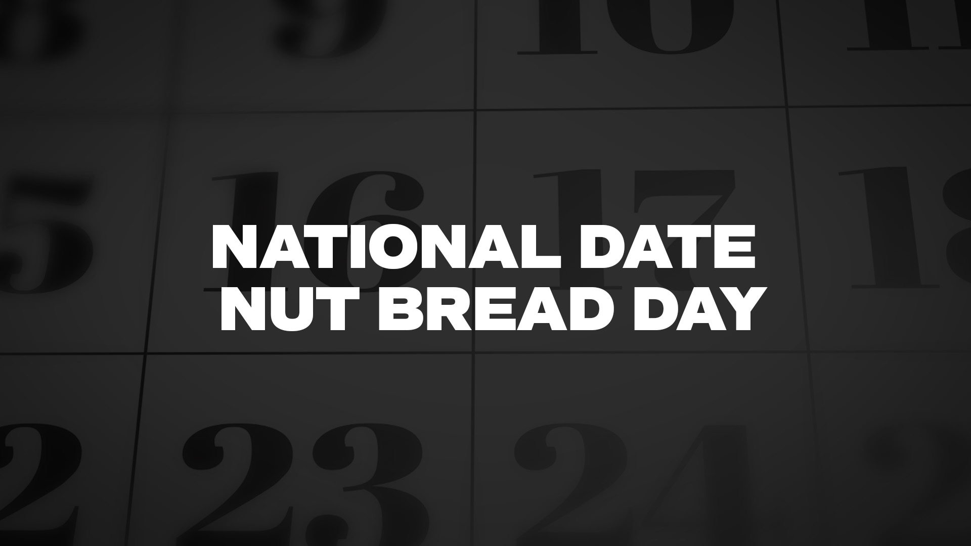 Title image for National Date Nut Bread Day