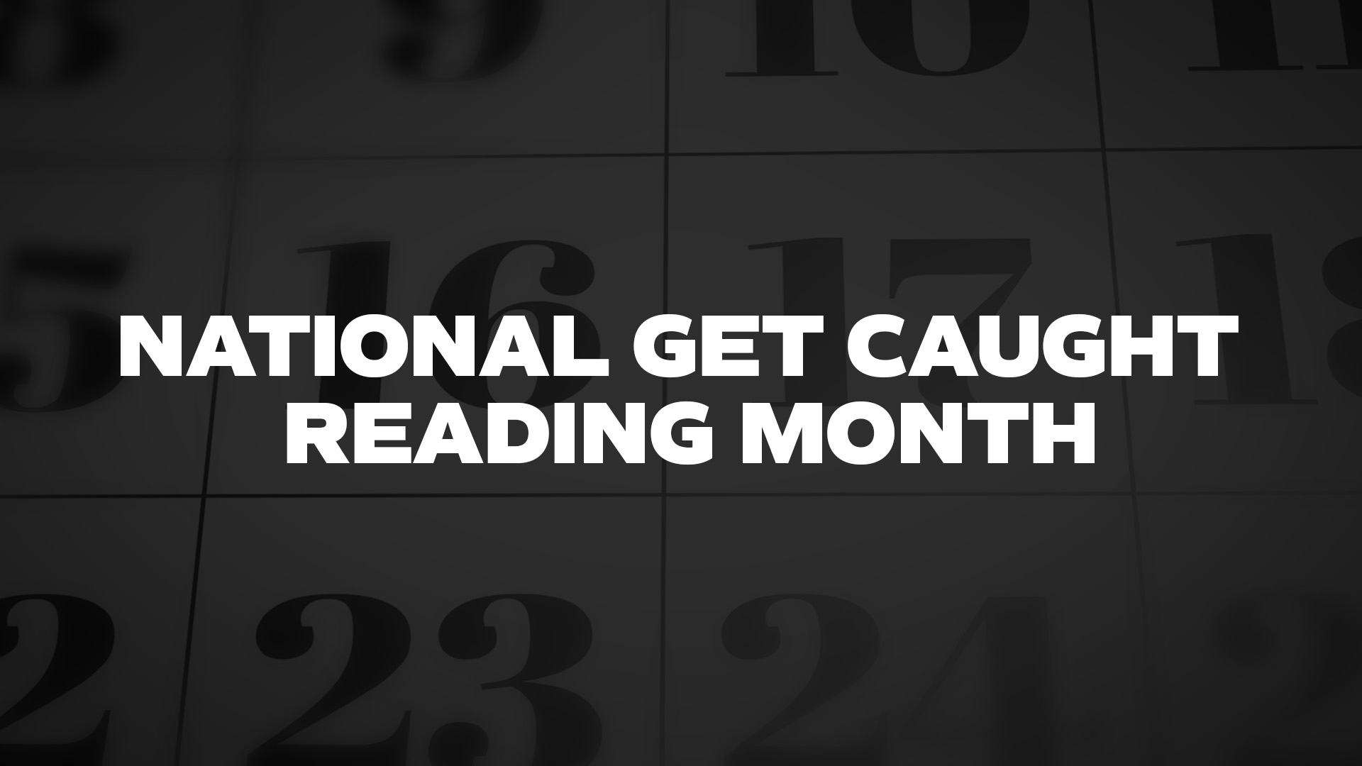 Title image for National Get Caught Reading Month