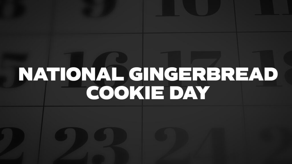 NATIONALGINGERBREADCOOKIEDAY List Of National Days