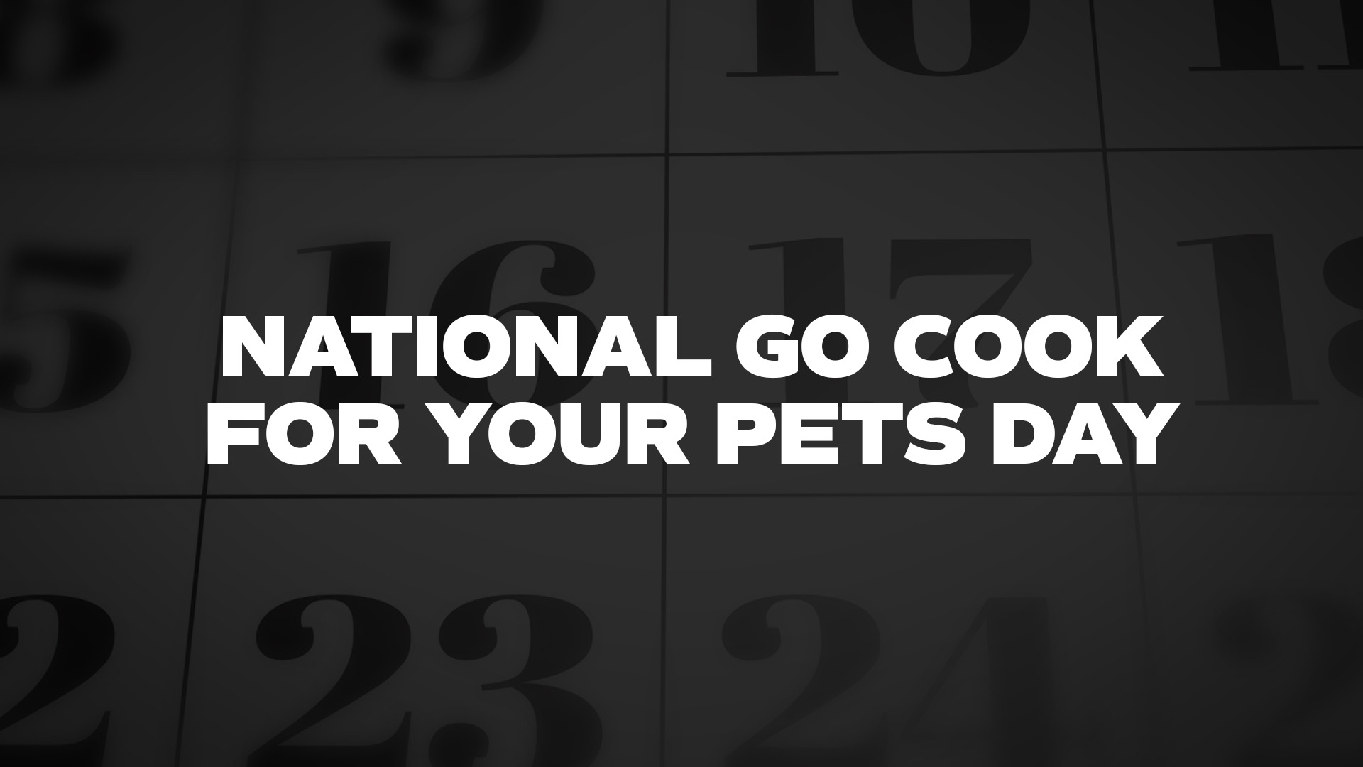 Title image for National Go Cook For Your Pets Day