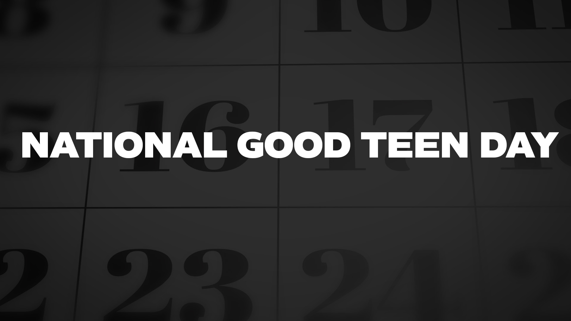 Title image for National Good Teen Day