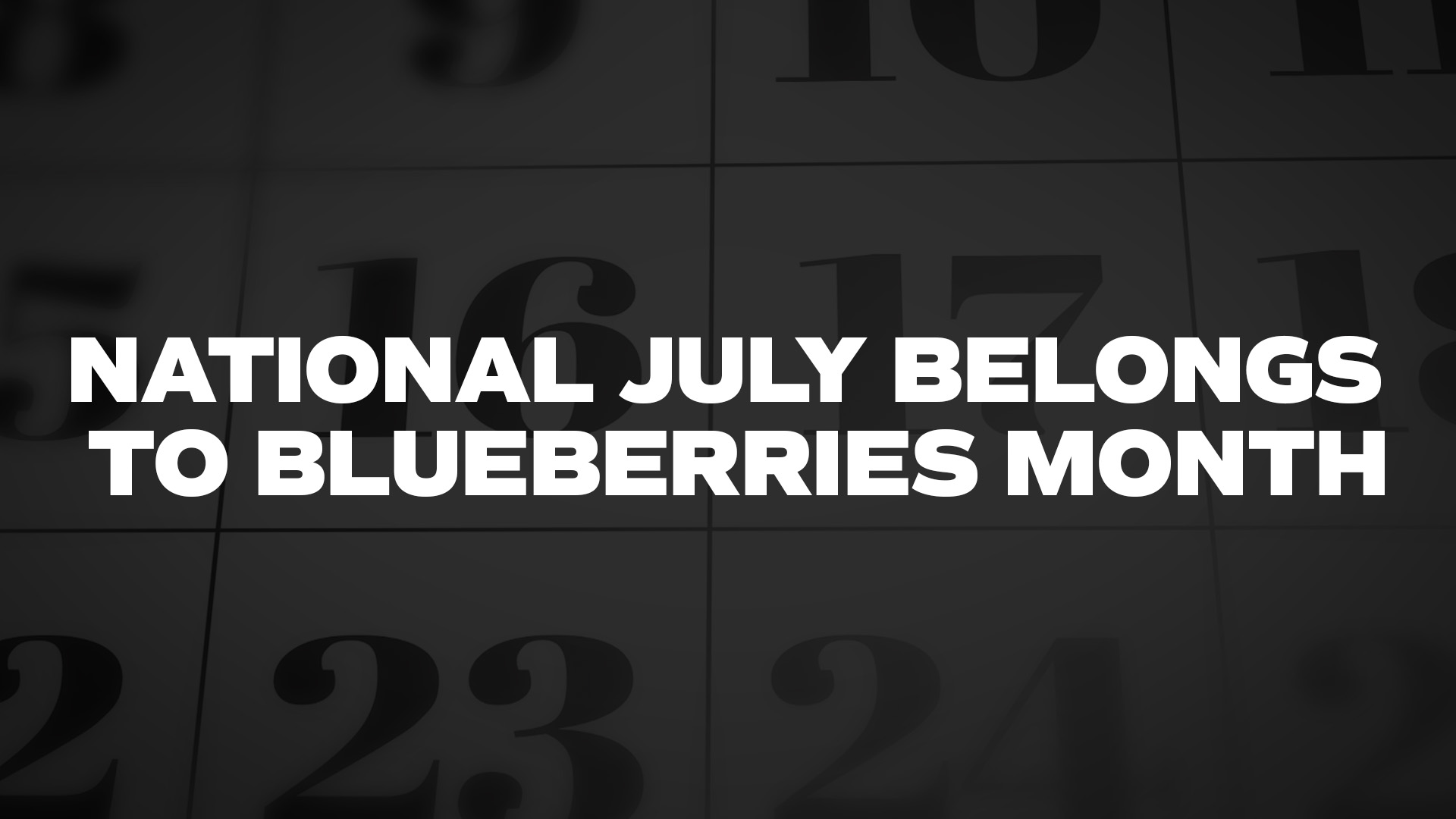 Title image for National July Belongs To Blueberries Month