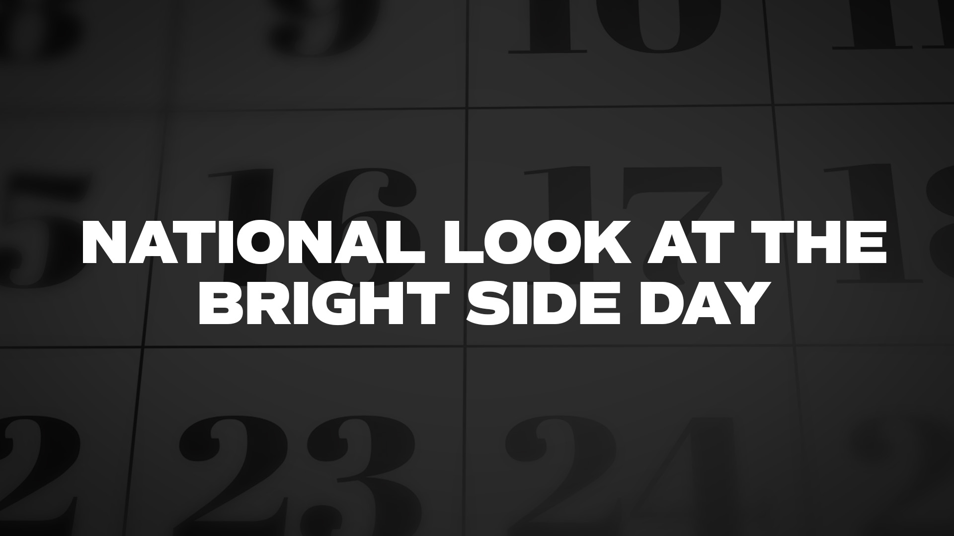 Title image for National Look At The Bright Side Day