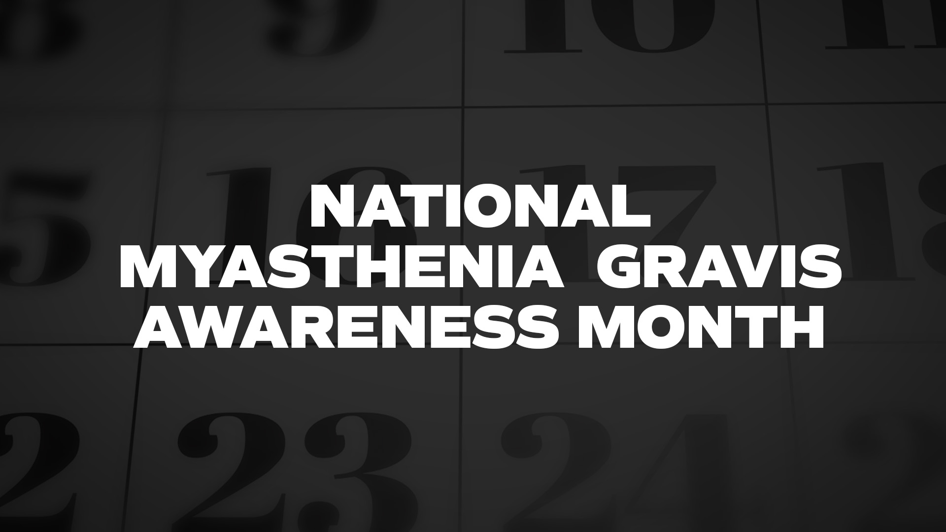 Title image for National Myasthenia Gravis Awareness Month