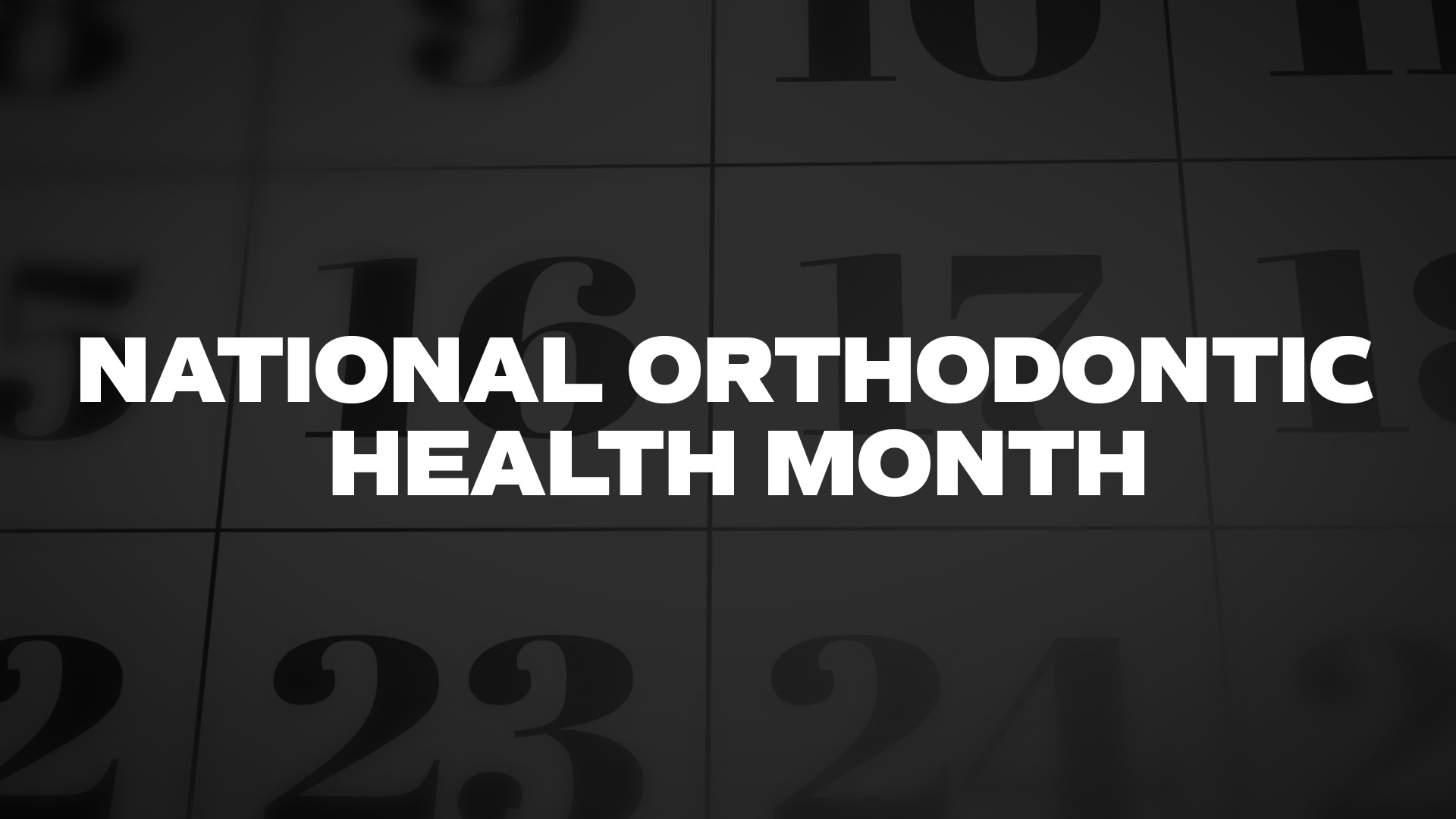 Title image for National Orthodontic Health Month