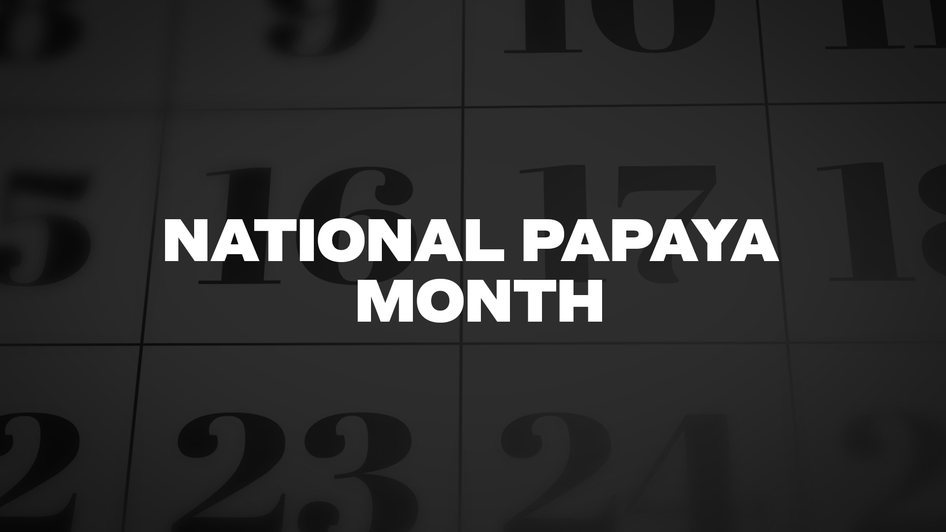 Title image for National Papaya Month