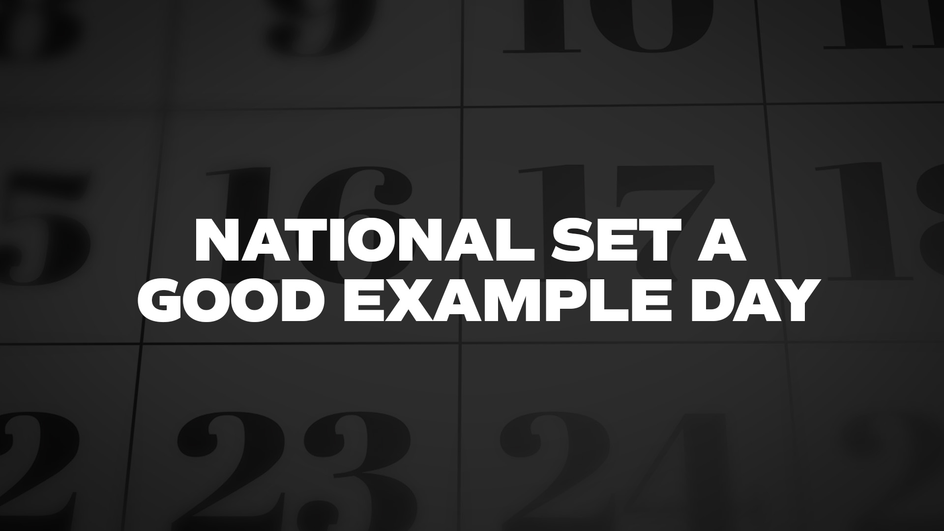 Title image for National Set A Good Example Day