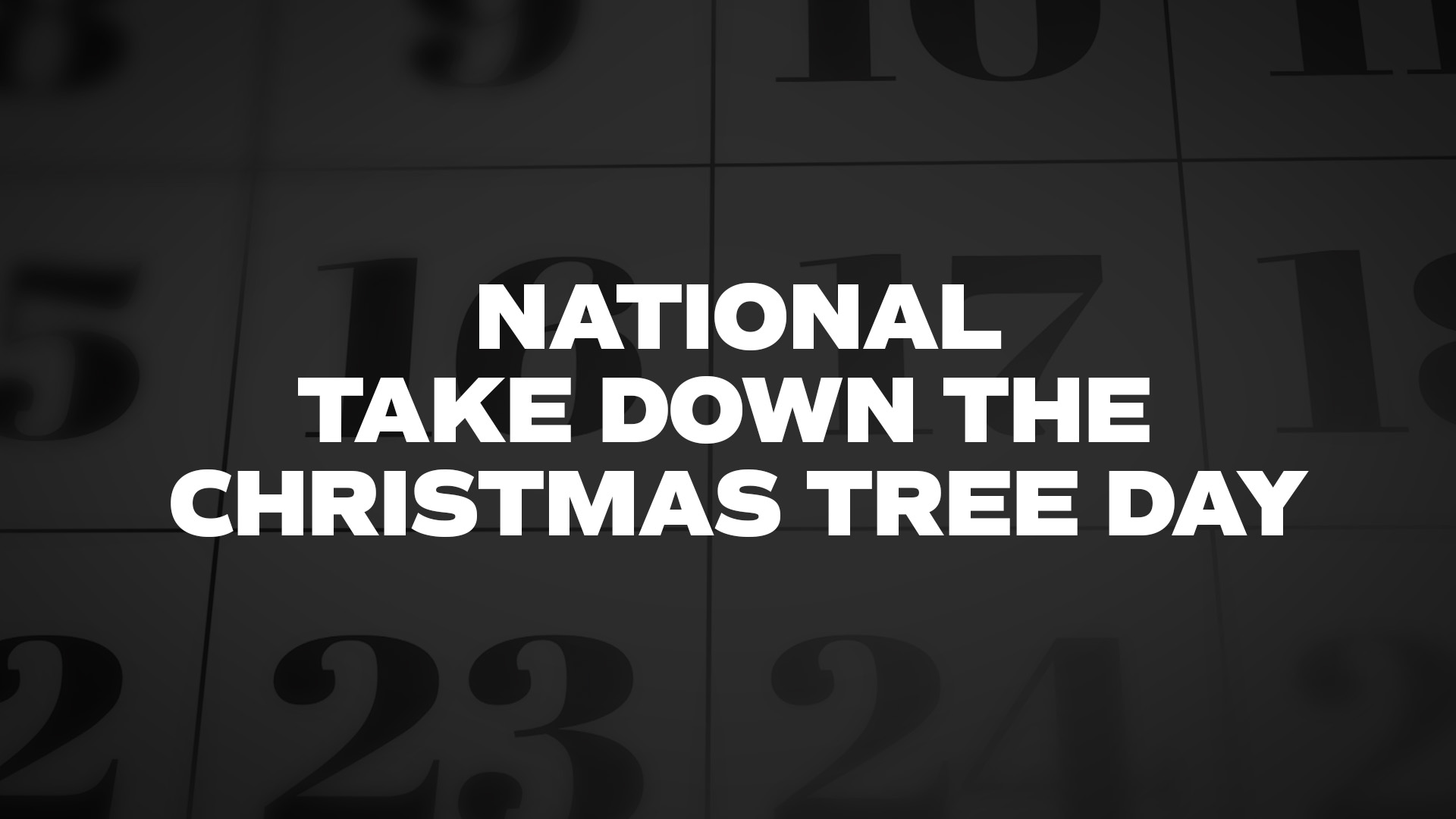 Title image for National Take Down The Christmas Tree Day