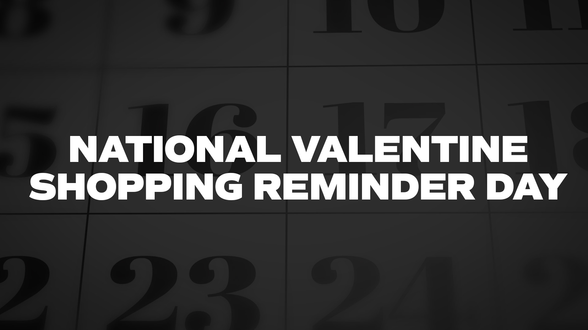 Title image for National Valentine Shopping Reminder Day