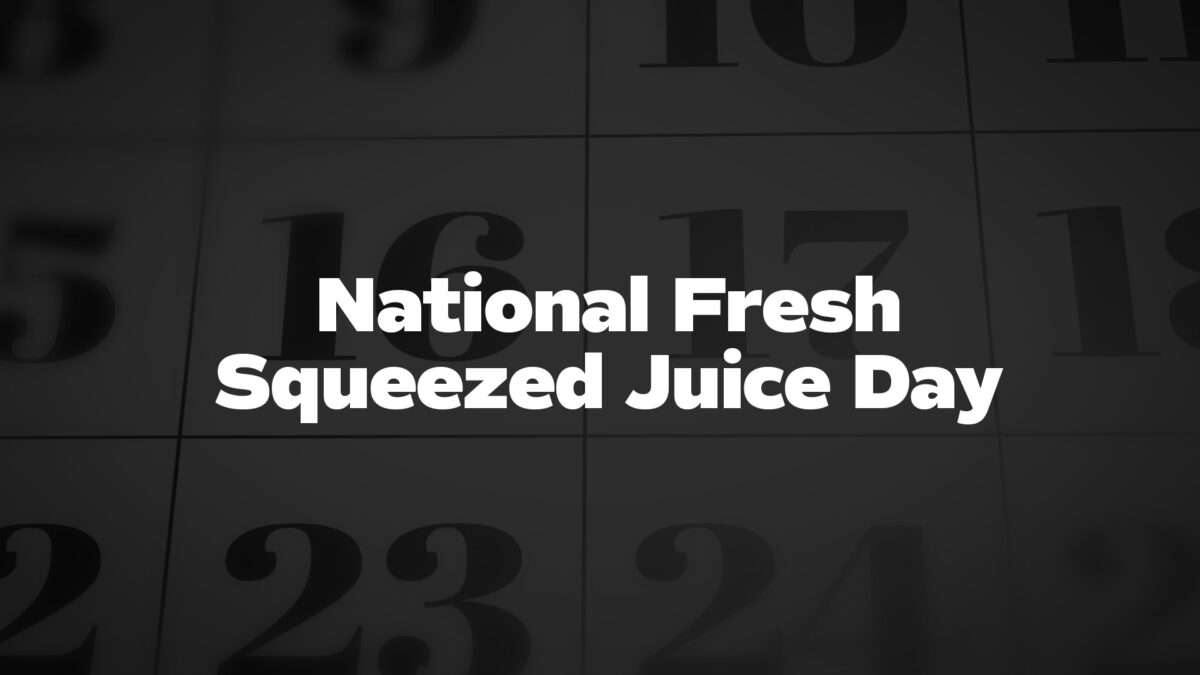 NationalFreshSqueezedJuiceDay List Of National Days