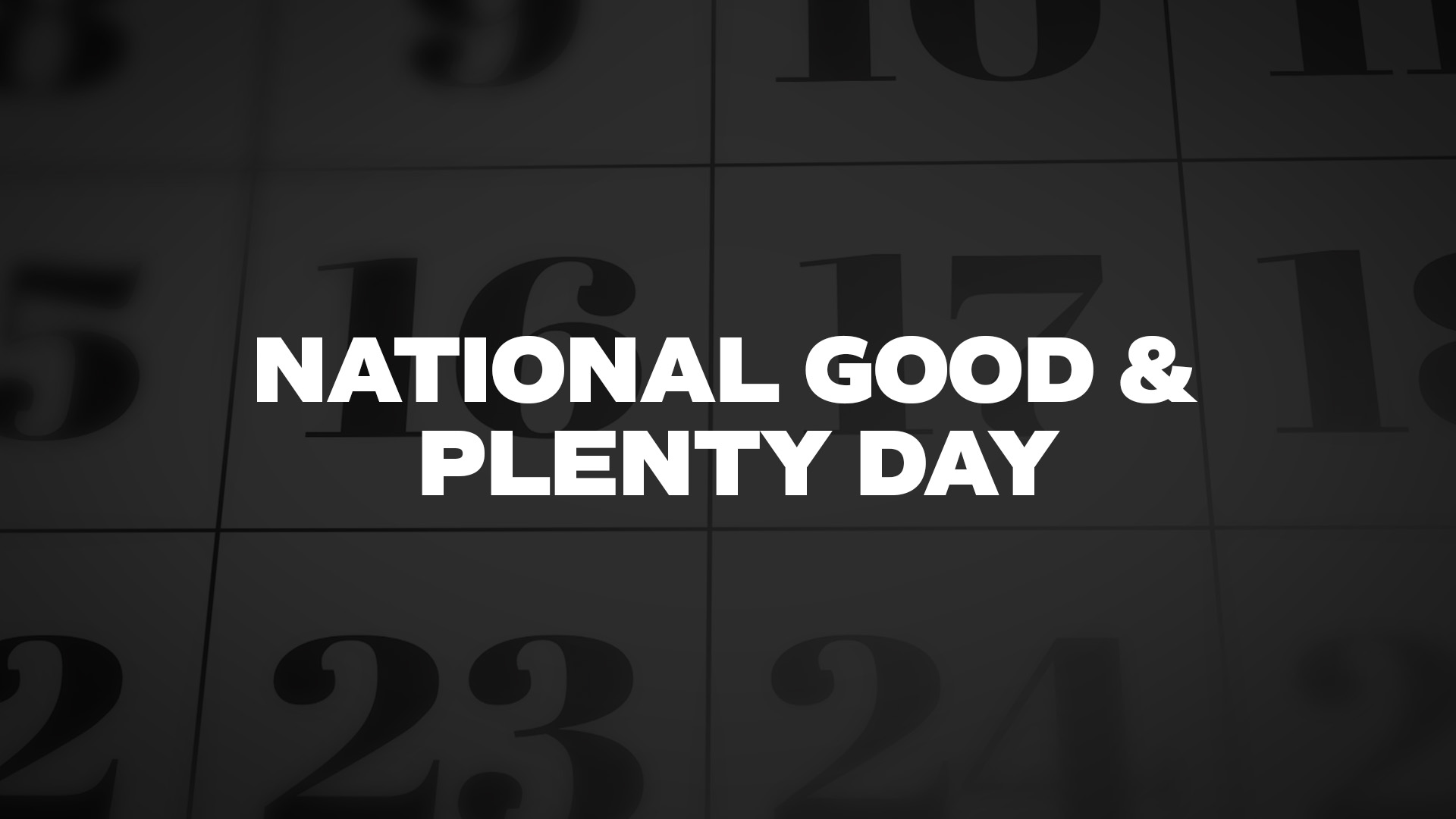 Title image for National Good & Plenty Day