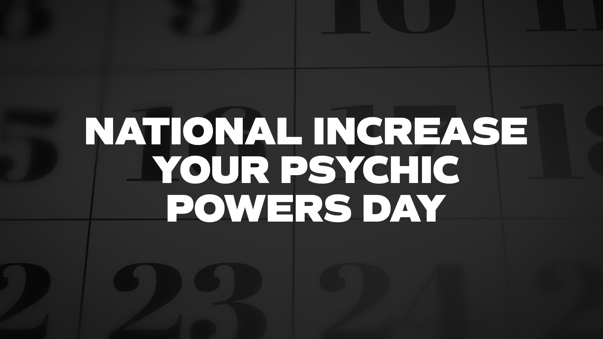 Title image for National Increase Your Psychic Powers Day