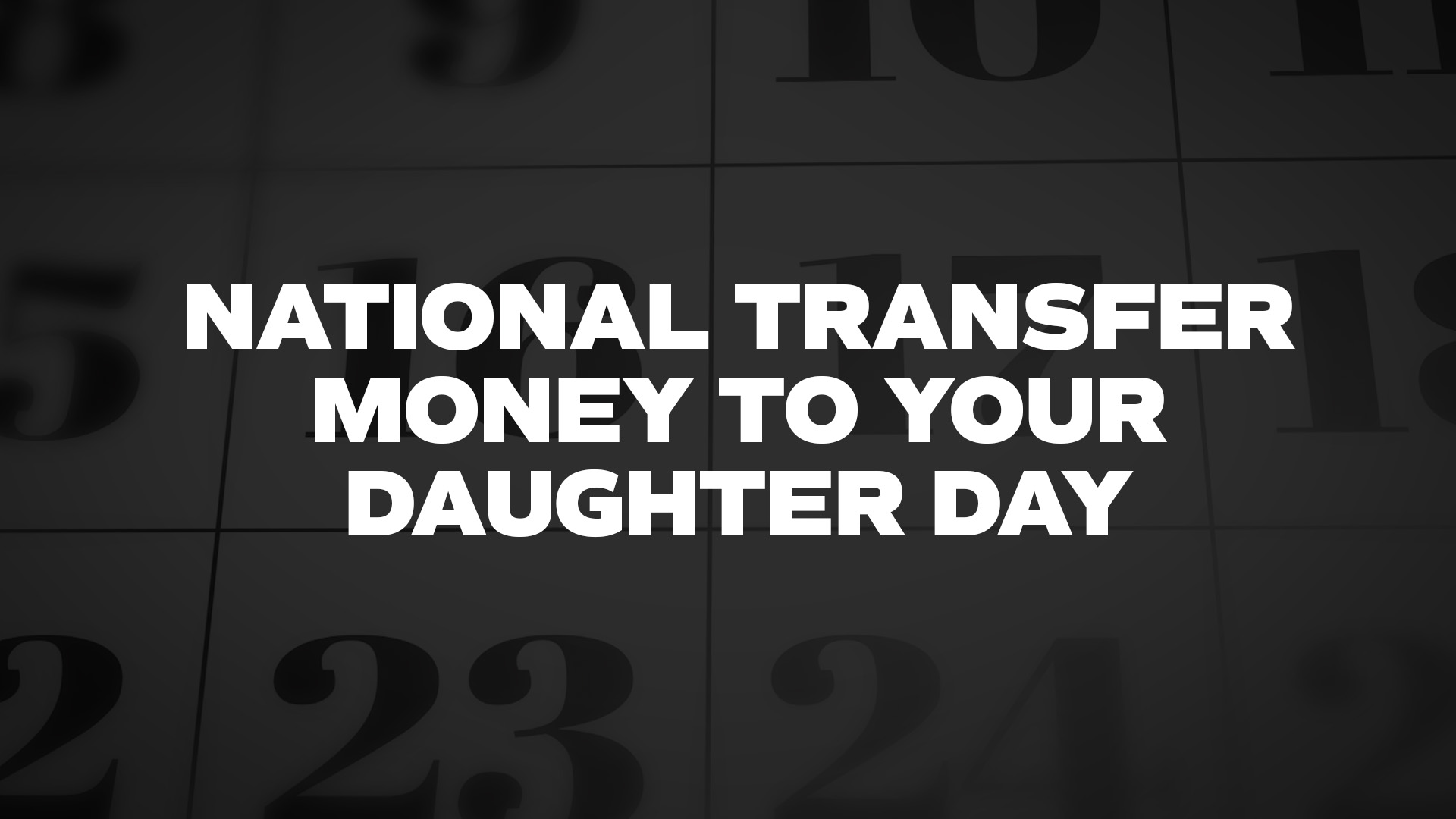Title image for National Transfer Money To Your Daughter Day