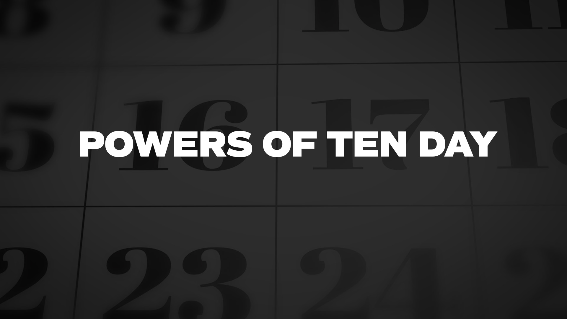 Title image for Powers Of Ten Day