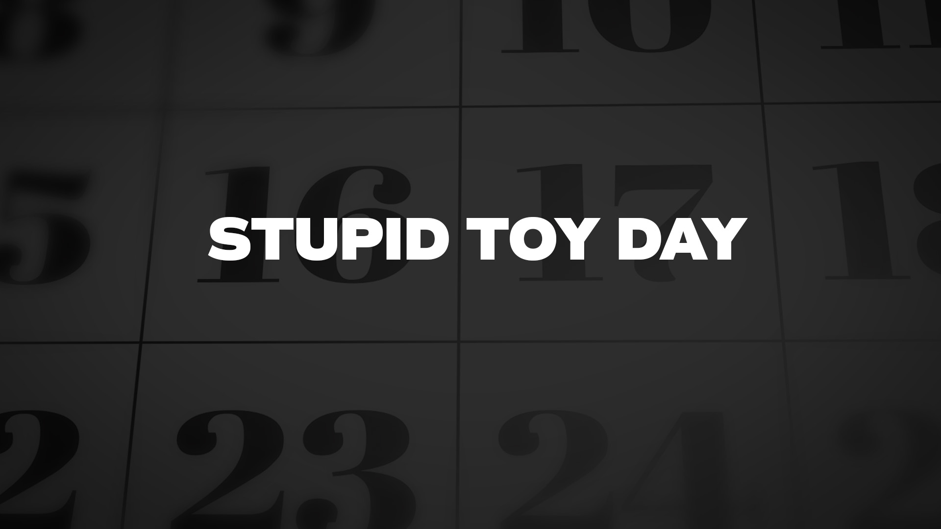 Title image for Stupid Toy Day