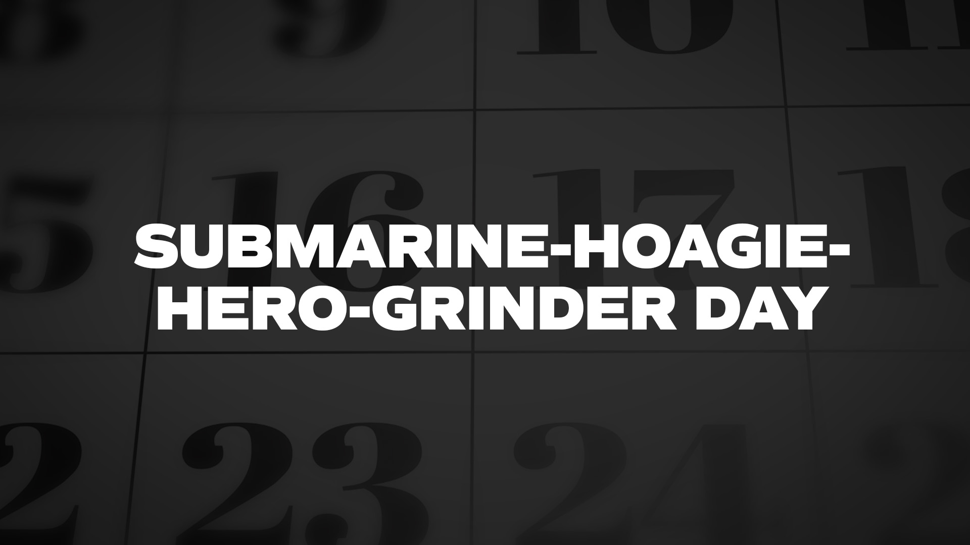 Title image for Submarine-Hoagie-Hero-Grinder Day