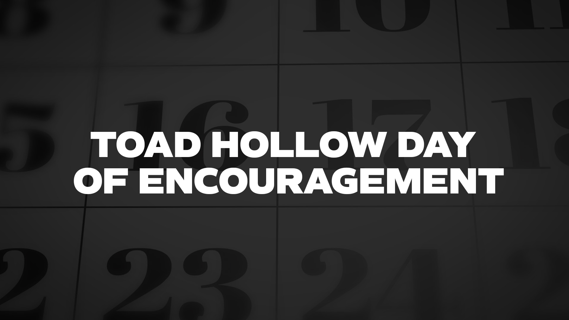 Title image for Toad Hollow Day Of Encouragement