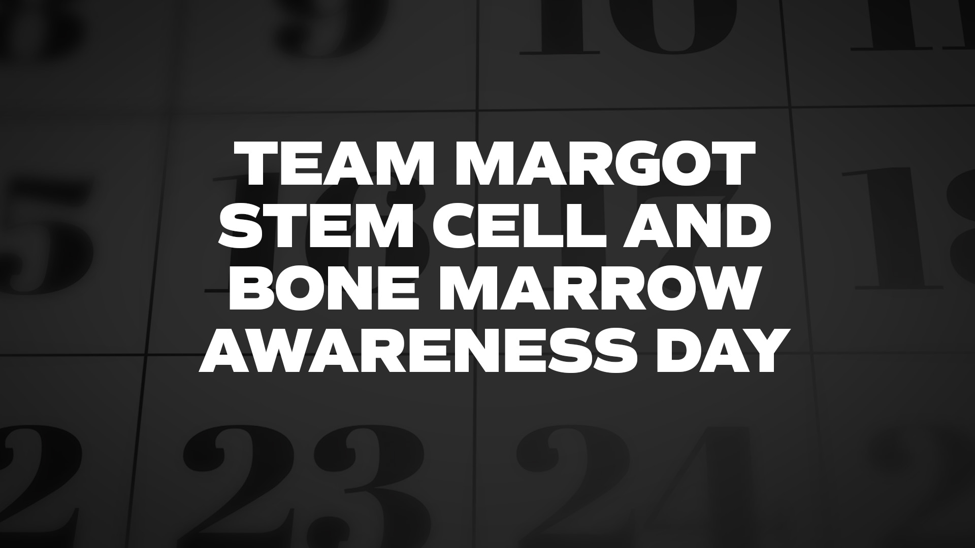 Title image for Team Margot Stem Cell And Bone Marrow Awareness Day