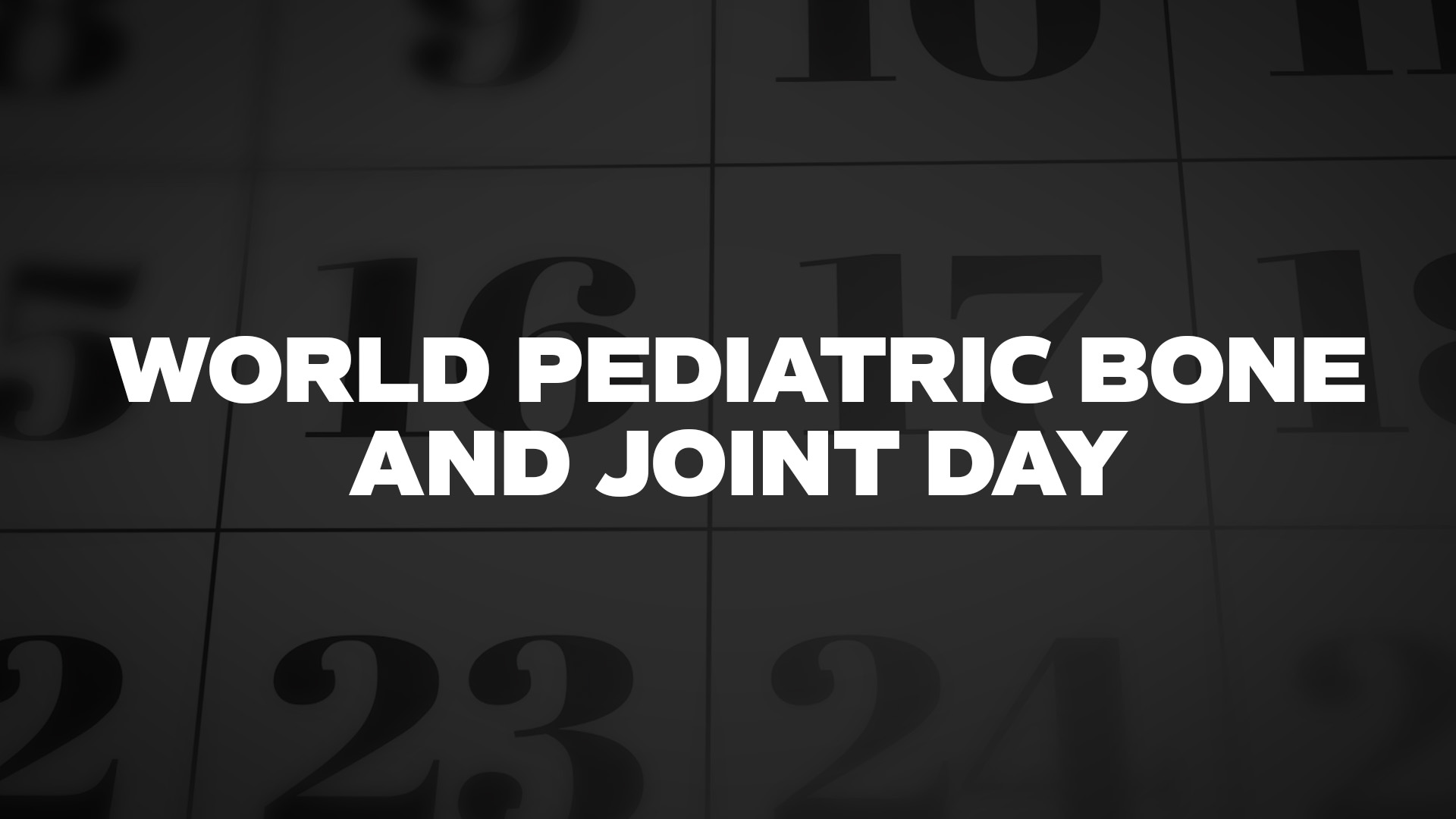 Title image for World Pediatric Bone And Joint Day