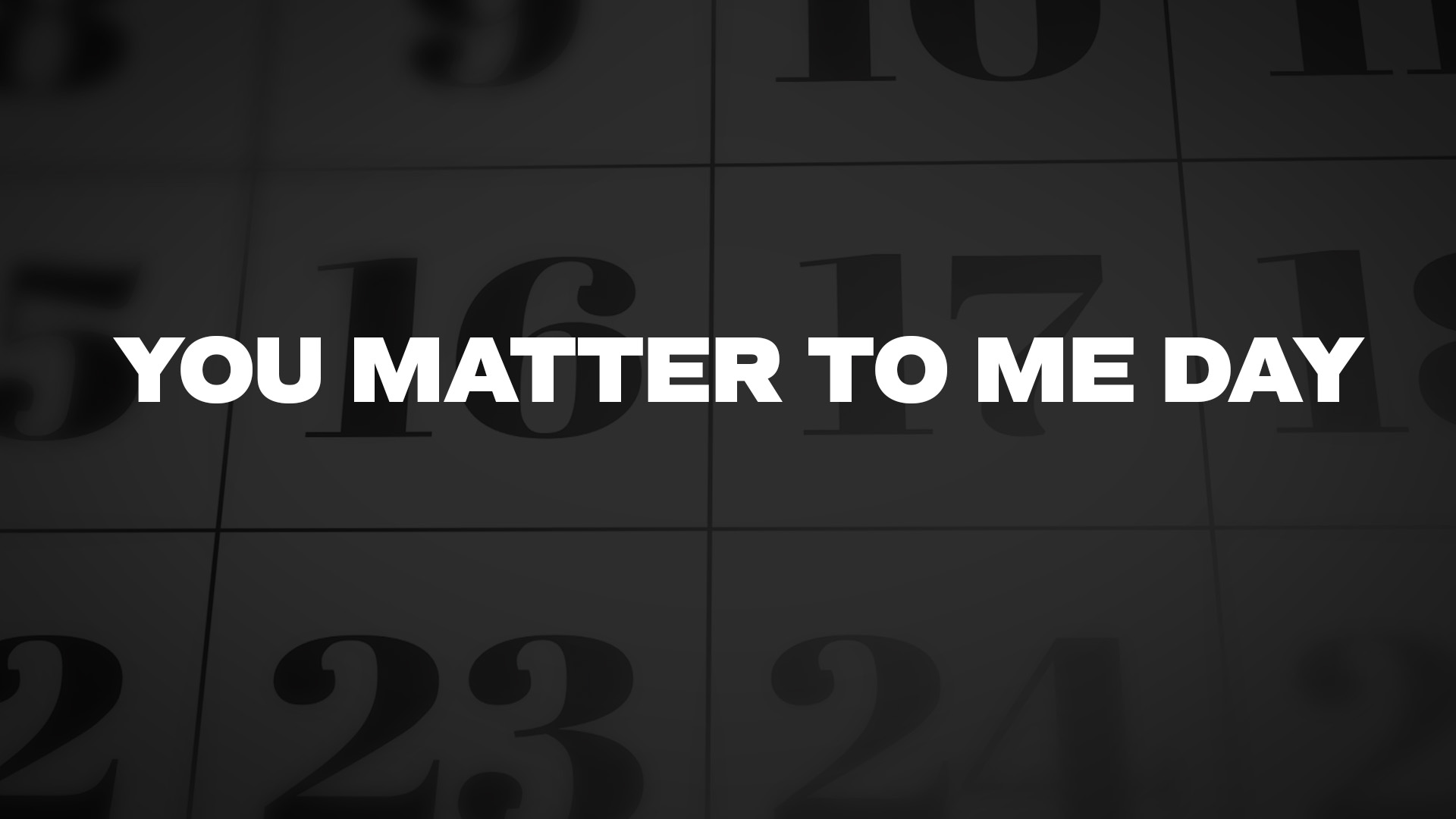 Title image for You Matter To Me Day