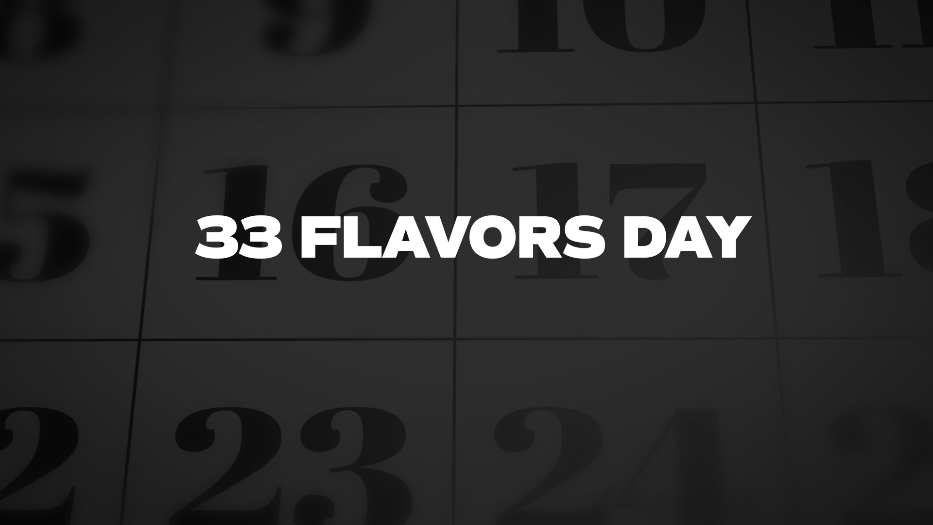 Title image for 33 Flavors Day