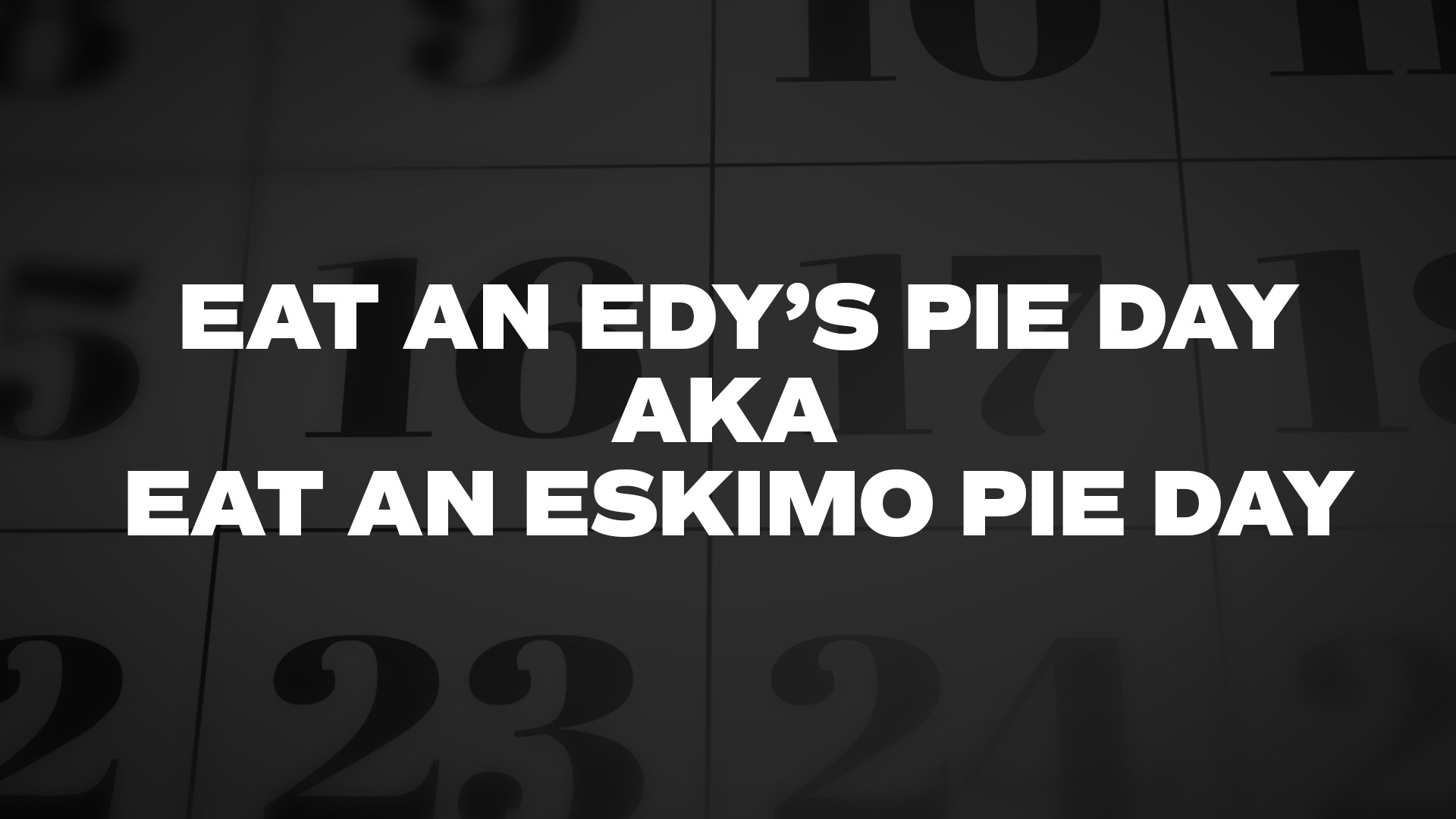 Title image for Eat an Edy's Pie Day aka Eat an Eskimo Pie Day