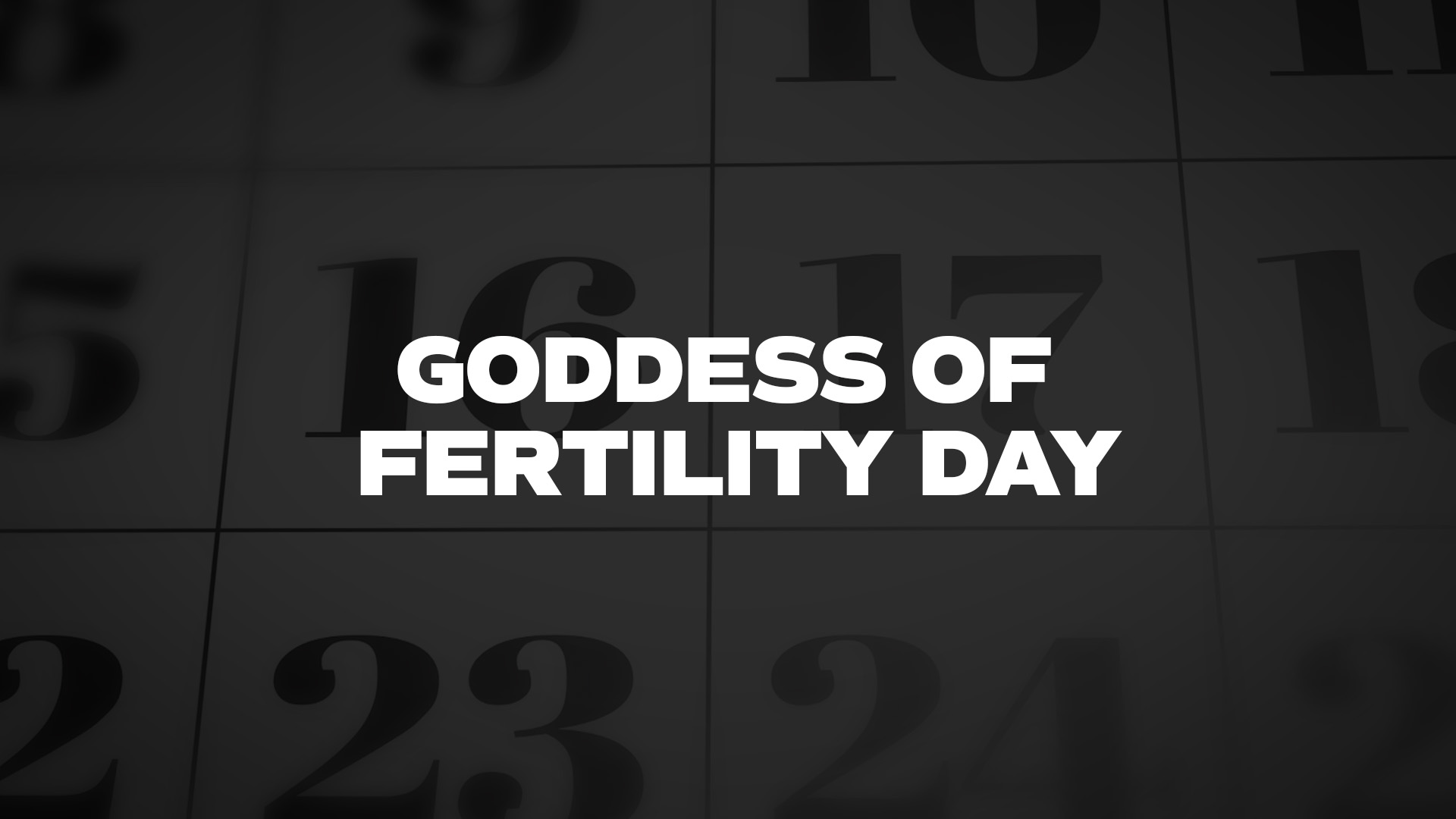 Title image for Goddess of Fertility Day