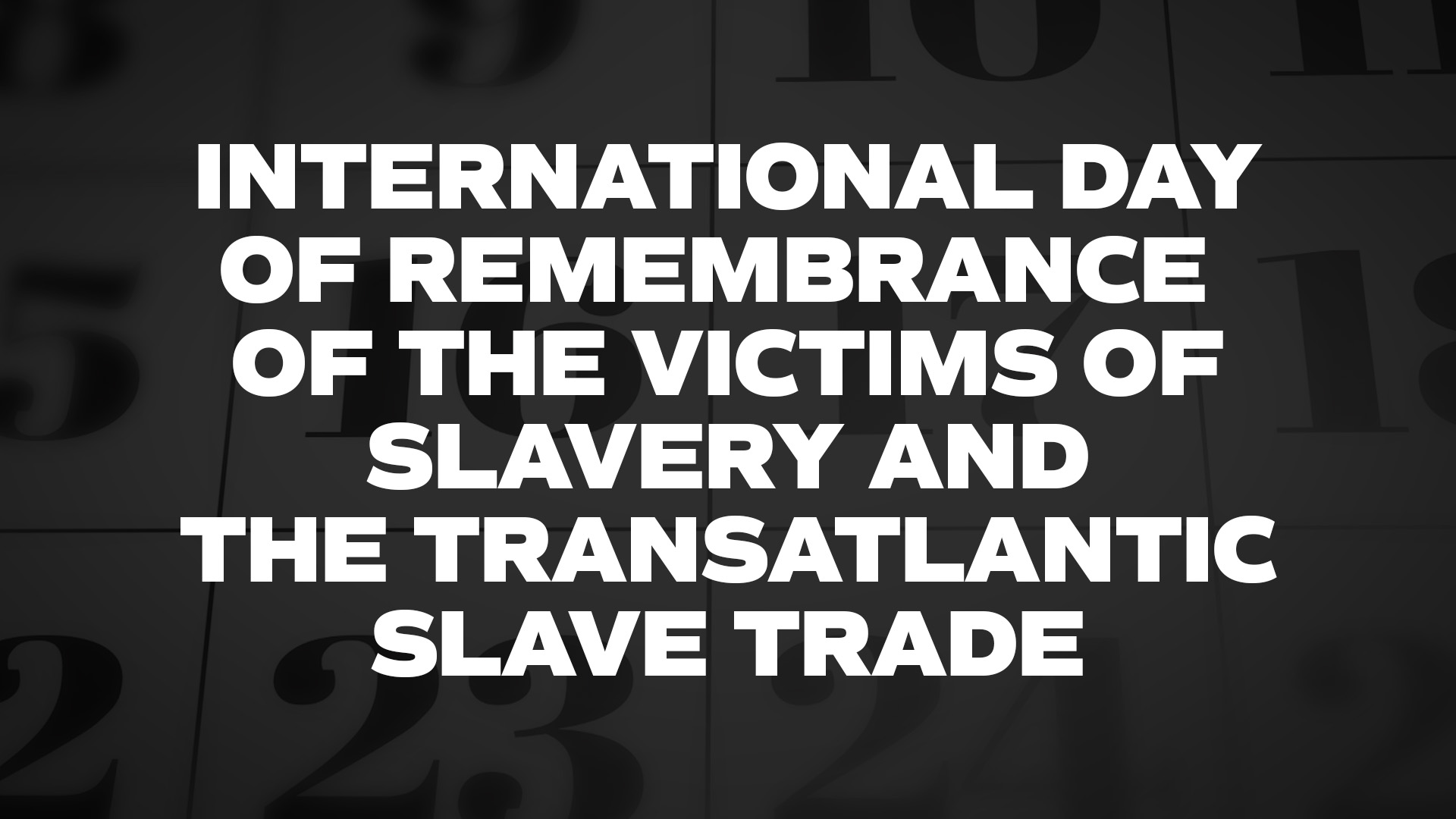 Title image for International Day of Remembrance of the Victims of Slavery and the Transatlantic Slave Trade