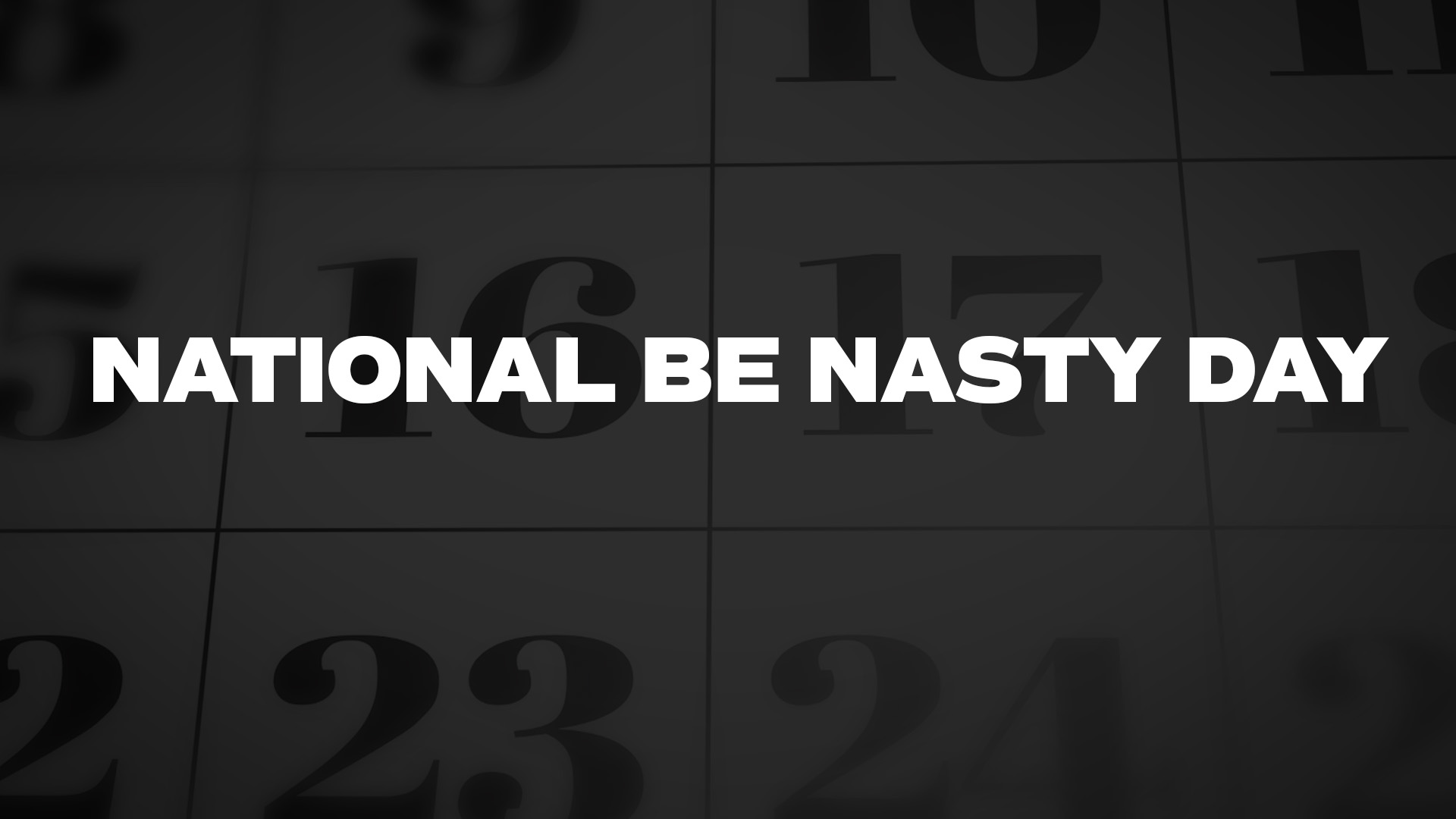 Title image for National Be Nasty Day
