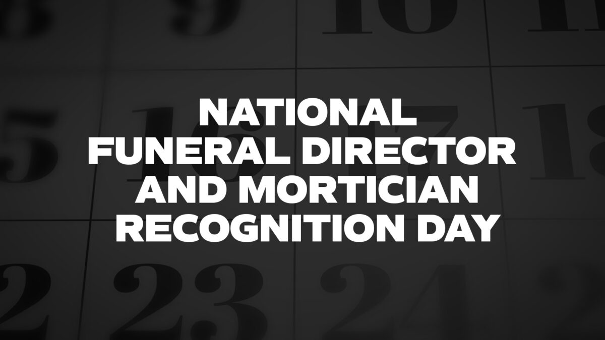 NATIONALFUNERALDIRECTORANDMORTICIANRECOGNITIONDAY List Of
