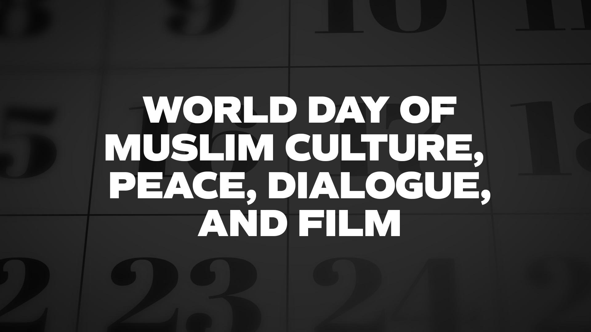 Title image for World Day of Muslim Culture, Peace, Dialogue and Film