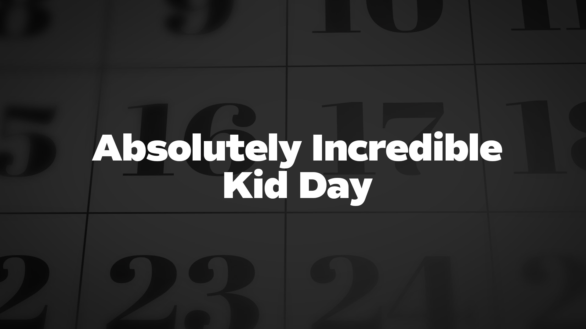 Title image for Absolutely Incredible Kid Day