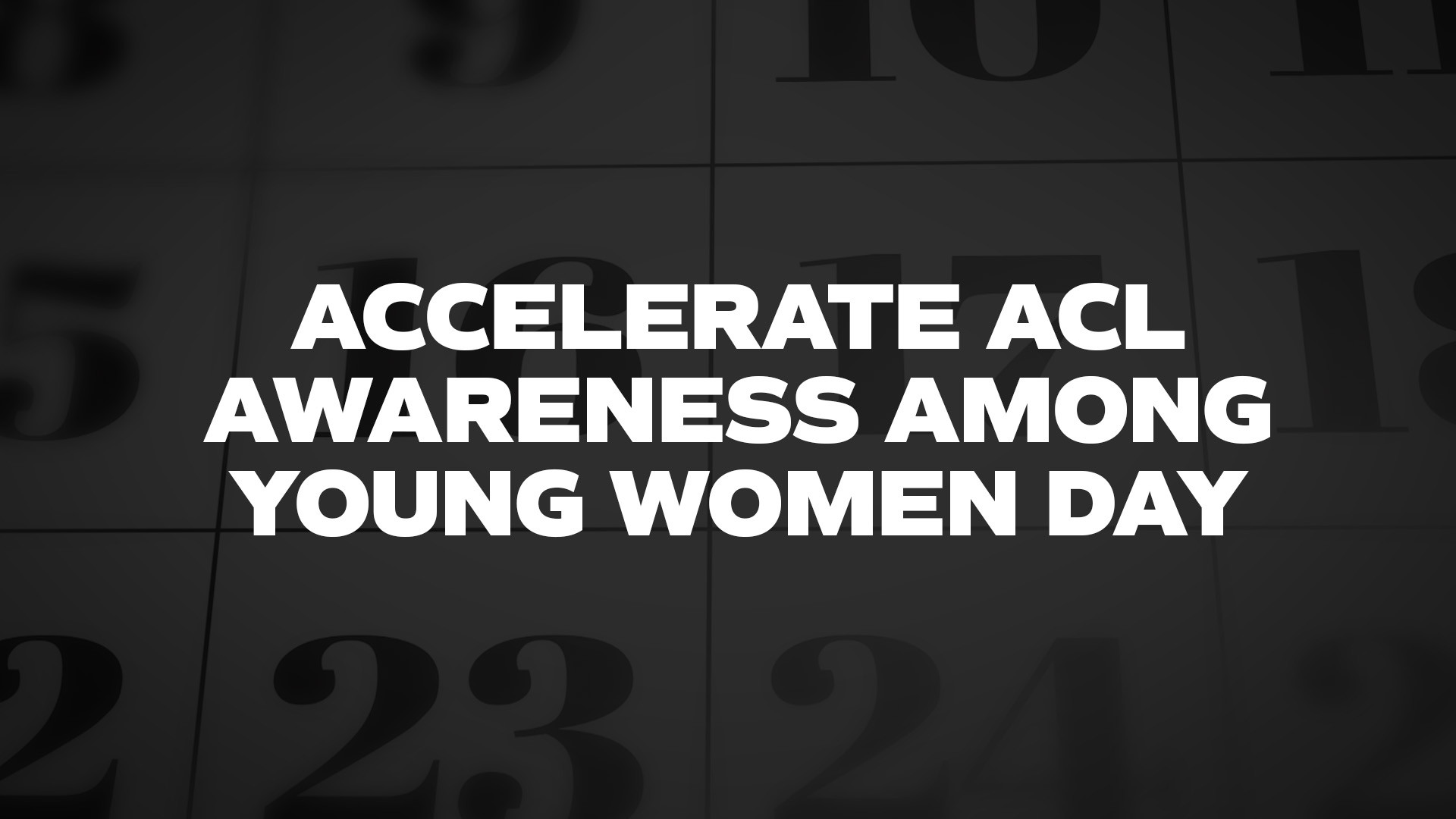 Title image for Accelerate ACL Awareness Among Young Women Day