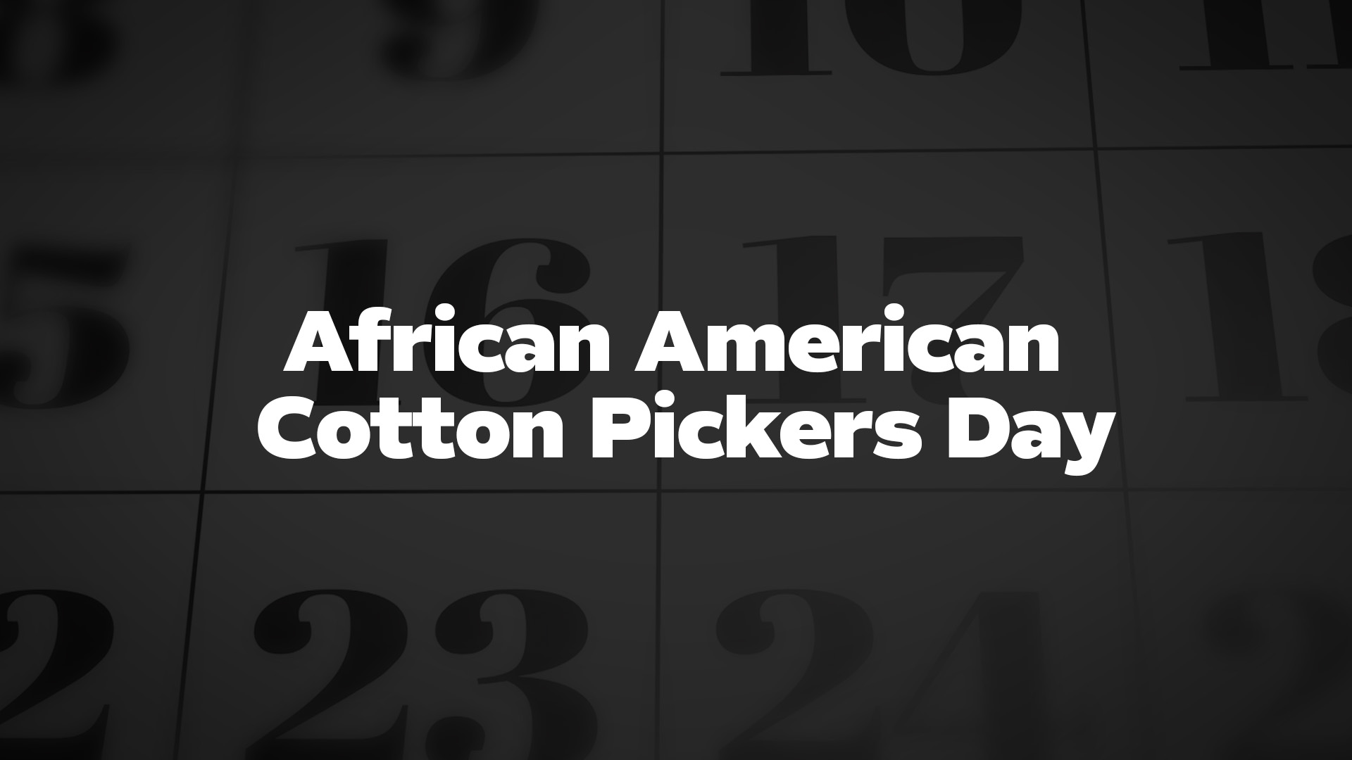 Title image for African American Cotton Pickers Day