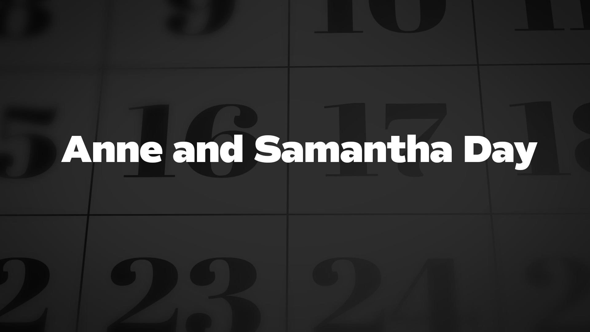 Title image for Anne And Samantha Day