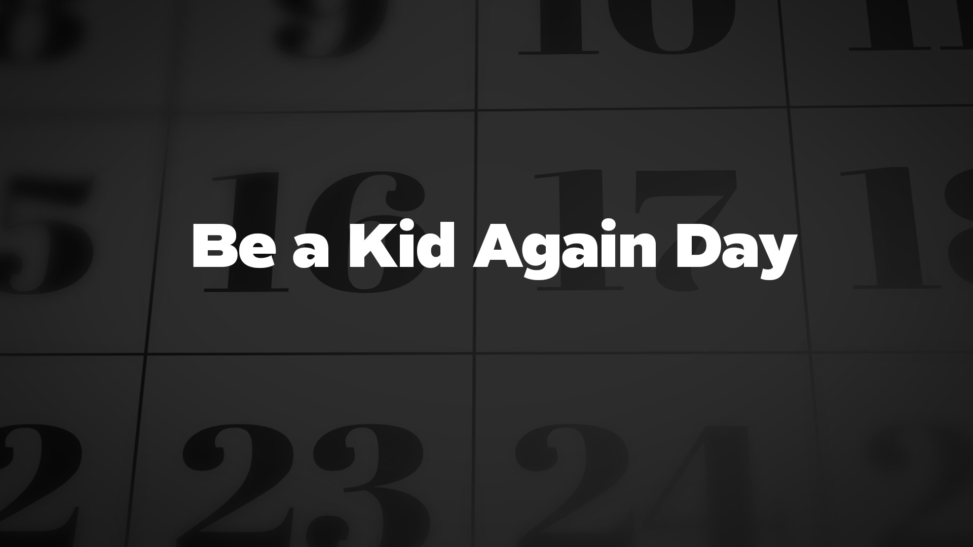 Title image for Be A Kid Again Day