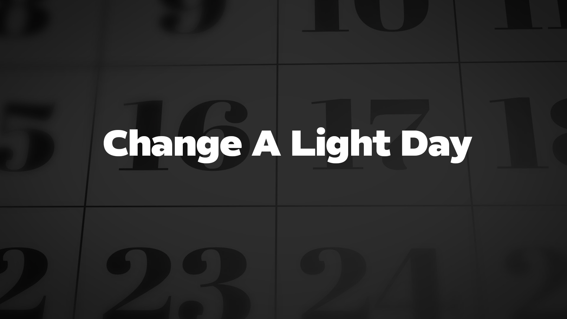 Title image for Change A Light Day