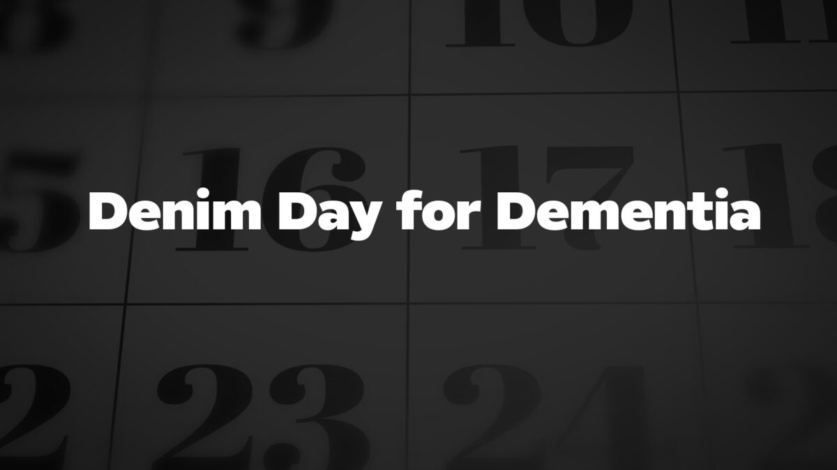 WHAT IS DENIM DAY FOR DEMENTIA intelligence overview